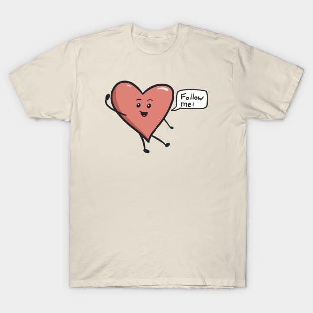 Follow Your Heart T-Shirt by Nightgong